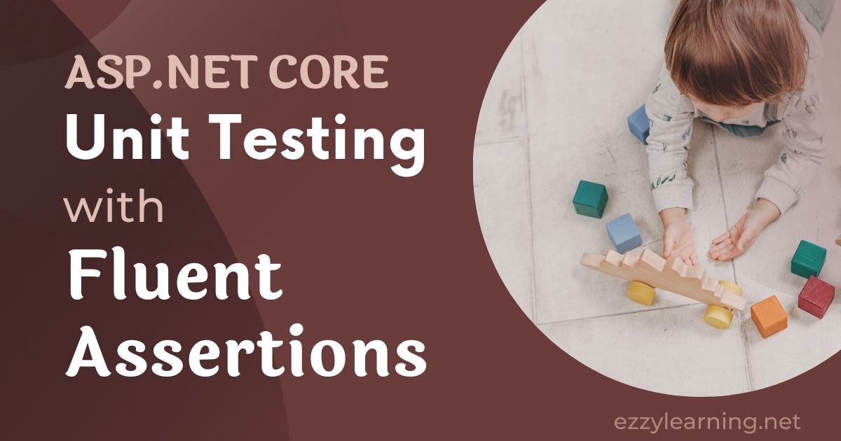 ASP.NET Core Unit Testing with FluentAssertions